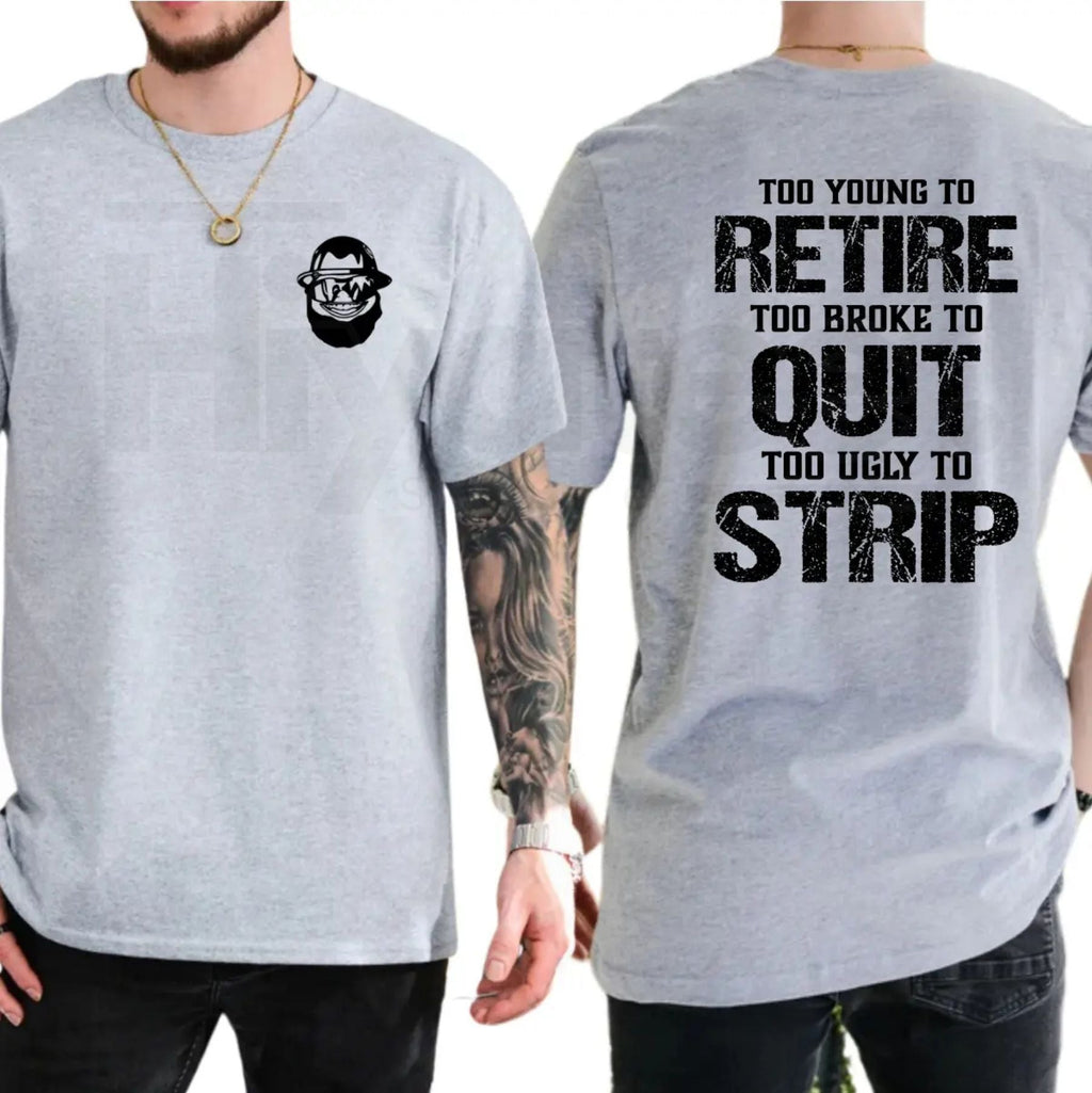 "Too Young To Retire" Funny Blue Collar T-Shirt – Ironic Humor Graphic Tee