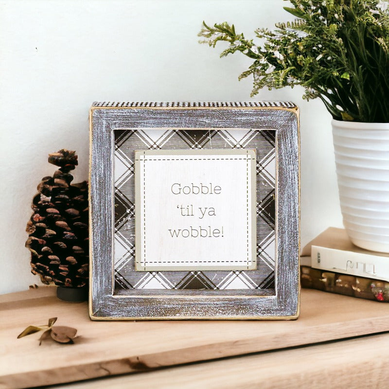 Thanksgiving Gobble Til Ya Wobble Tabletop Sign 5x5x1.5 Holiday Decor Party Cute Gift