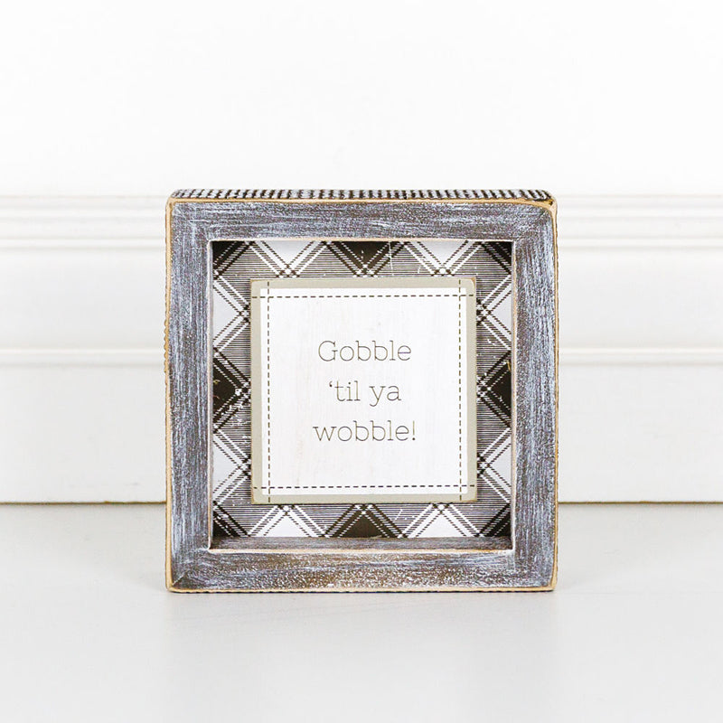 Thanksgiving Gobble Til Ya Wobble Tabletop Sign 5x5x1.5 Holiday Decor Party Cute Gift