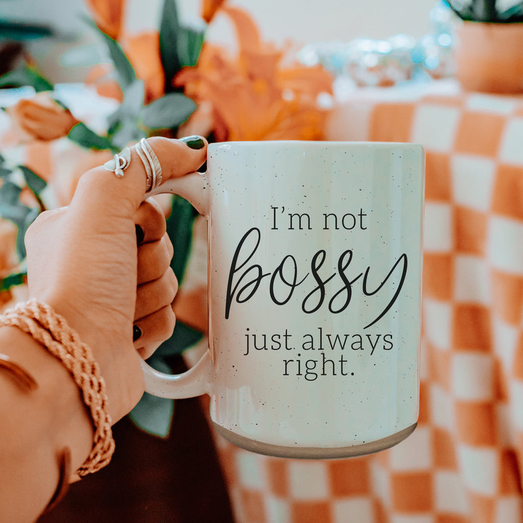 Funny 16oz Ceramic Mug I'm Not Bossy Just Always Right Coffee Gift