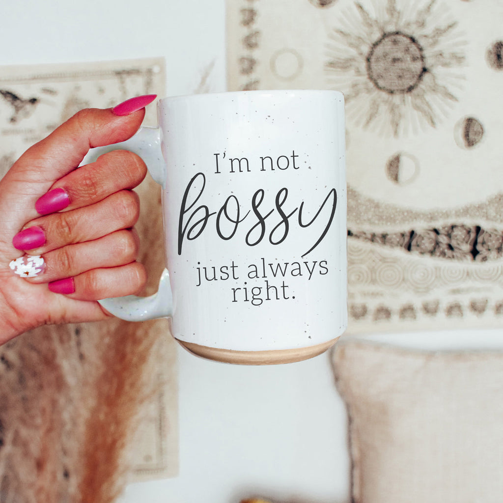 Funny 16oz Ceramic Mug I'm Not Bossy Just Always Right Coffee Gift
