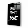 Get Shit Done Glass Wall Art  || Designer Collection