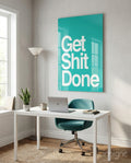 Get Shit Done  Glass Wall Art || Designer Collection