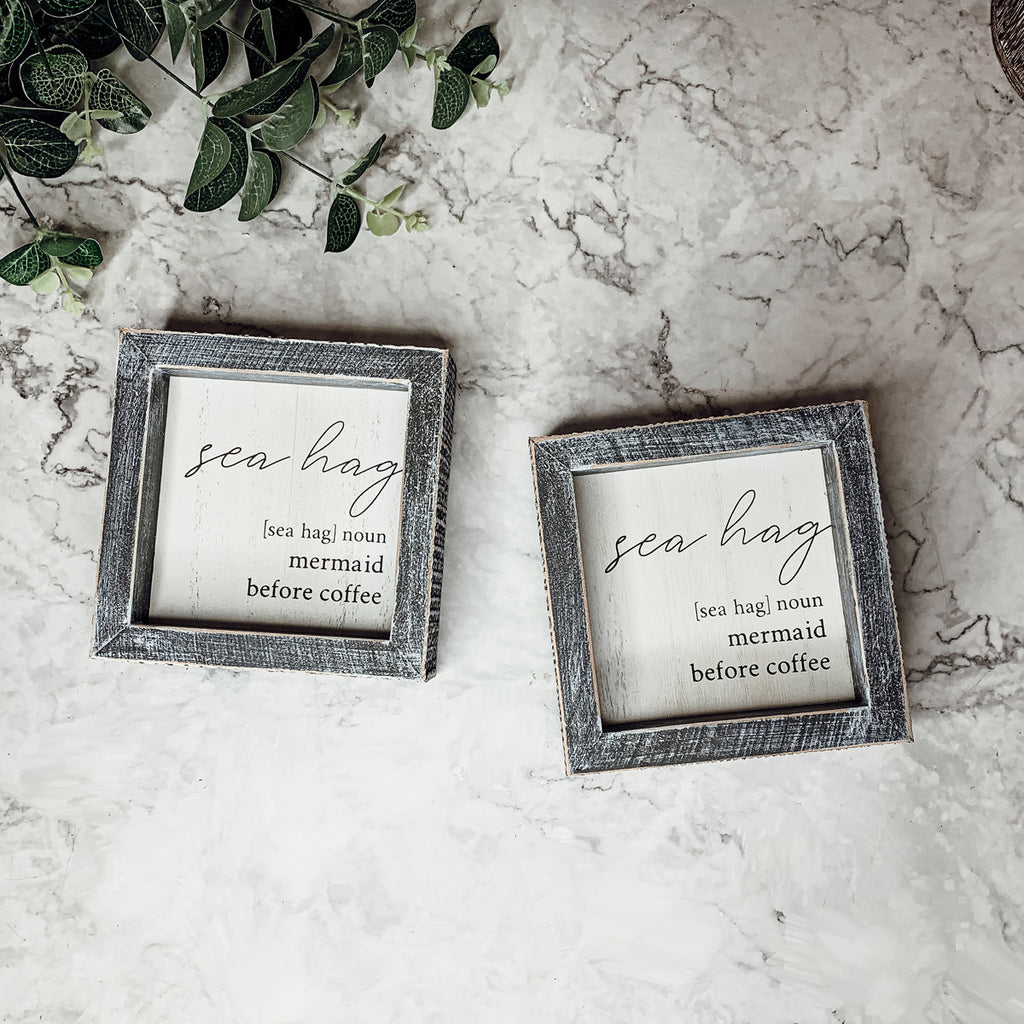 Sea Hag Wooden Sign 5x5 Distressed Gray Frame Funny Morning Mermaid Pre Coffee Decor Plaque