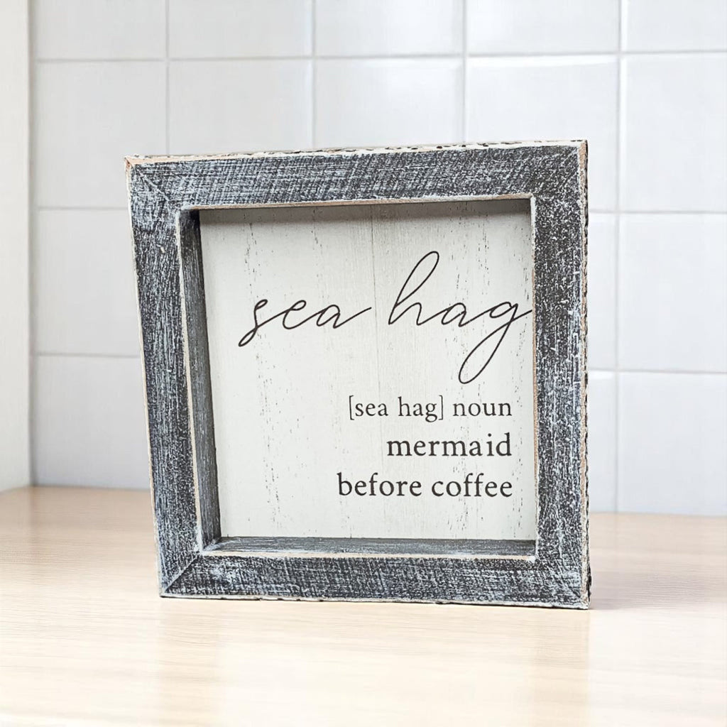 Sea Hag Wooden Sign 5x5 Distressed Gray Frame Funny Morning Mermaid Pre Coffee Decor Plaque