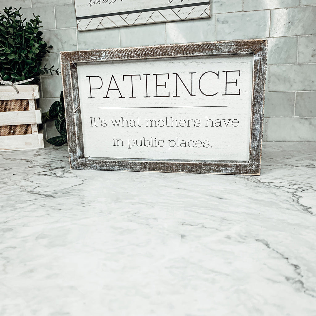 Wooden Framed Patience Sign For Mom 10x6 Funny Mothers Quote Home Decor Gift For Mothers