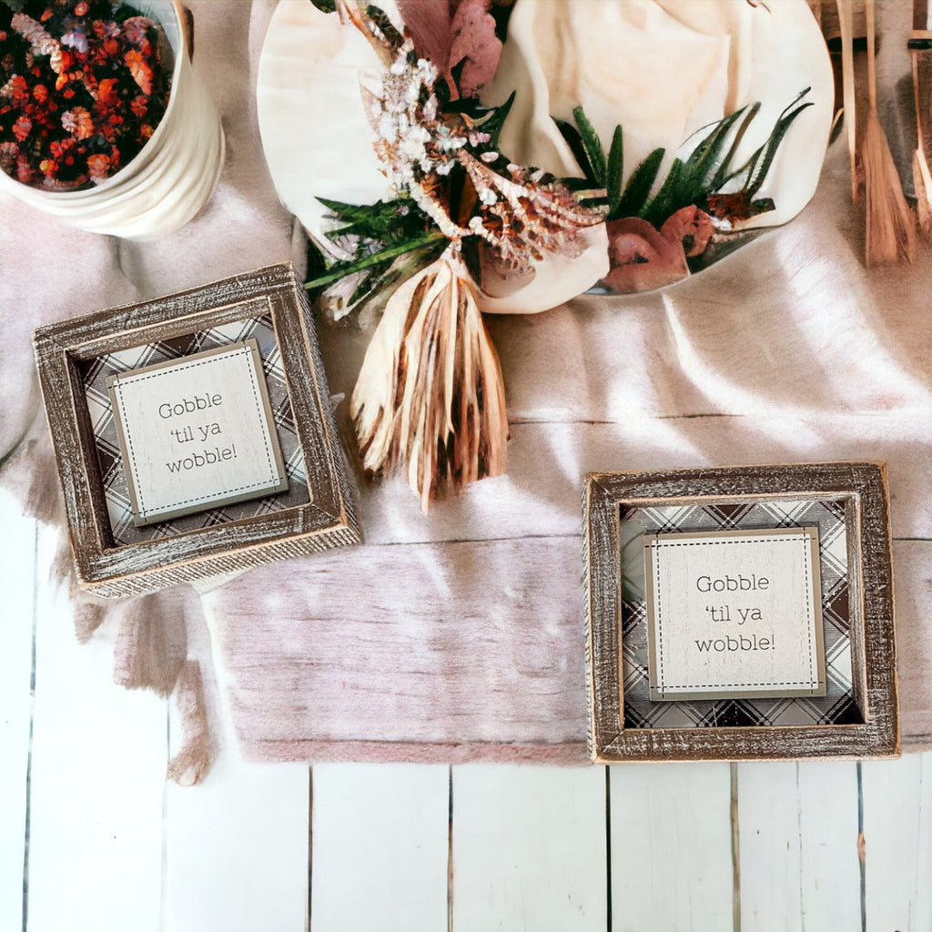 Thanksgiving Gobble Til Ya Wobble Tabletop Sign 5x5x1.5 Holiday Decor Party Cute Gift