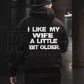 "I Like My Wife A Little Bit Older" Hoodie – Funny Husband Gift Pullover
