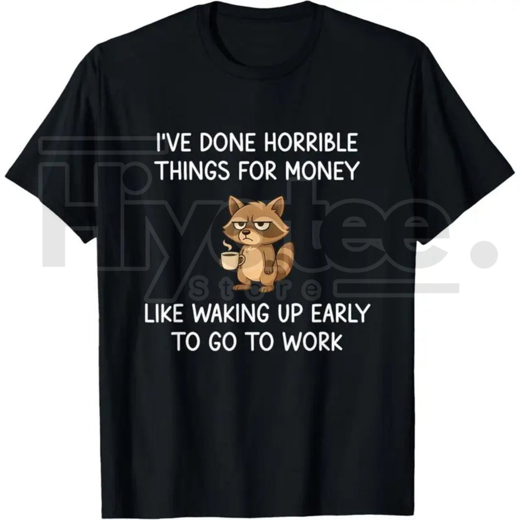 "I've Done Horrible Things for Money" Raccoon – Funny Unhinged Trash Panda Graphic