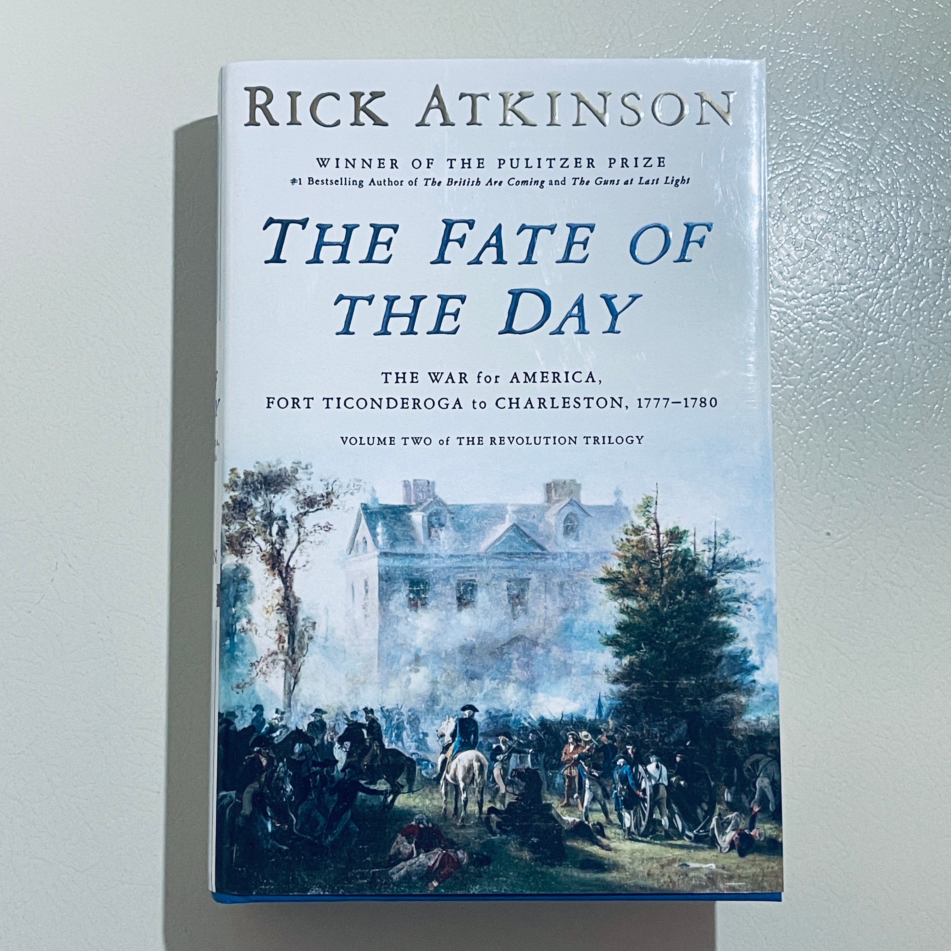 The Fate of the Day by Rick Atkinson (Revolution Trilogy Vol. 2)