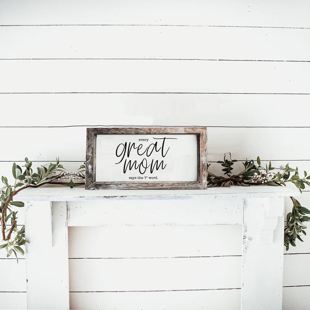 Funny Mom Sign Every Great Mom Says The F Word Wood Desk Or Wall Decor