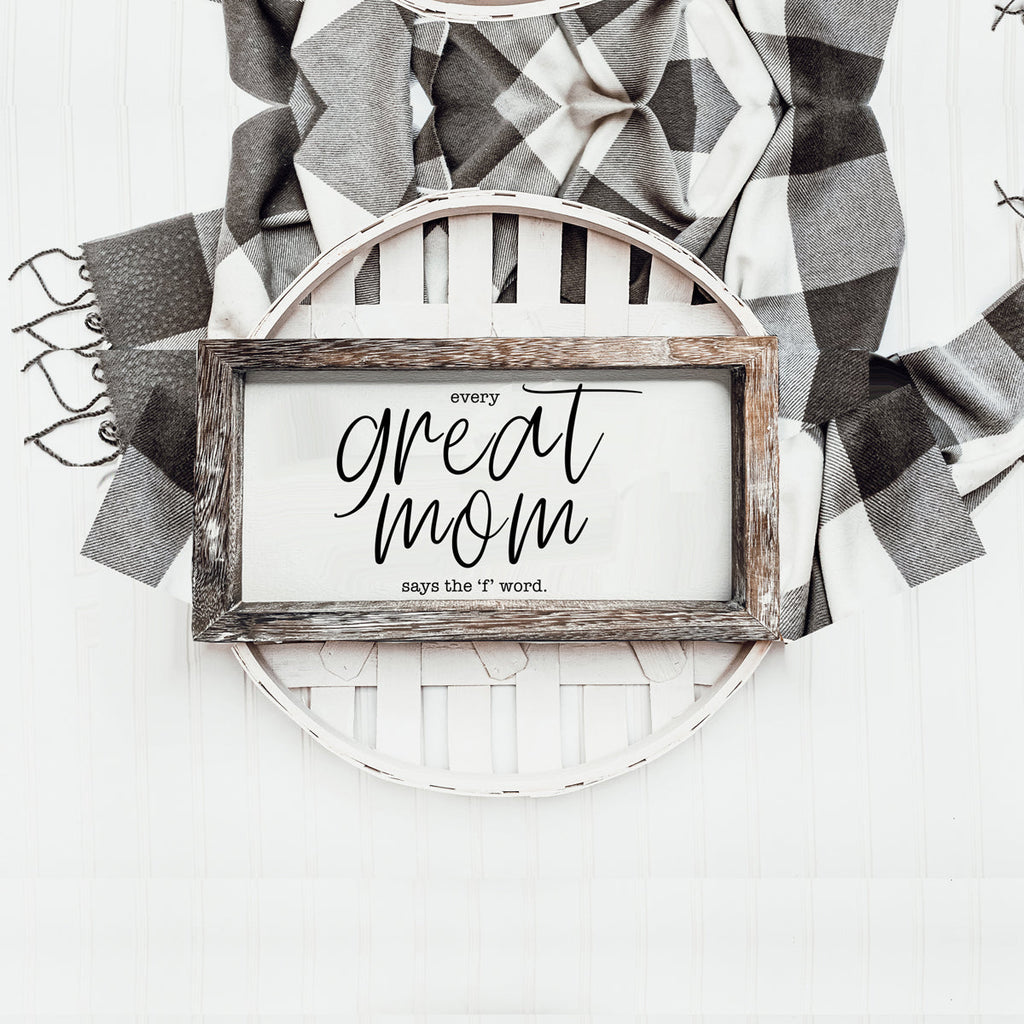 Funny Mom Sign Every Great Mom Says The F Word Wood Desk Or Wall Decor