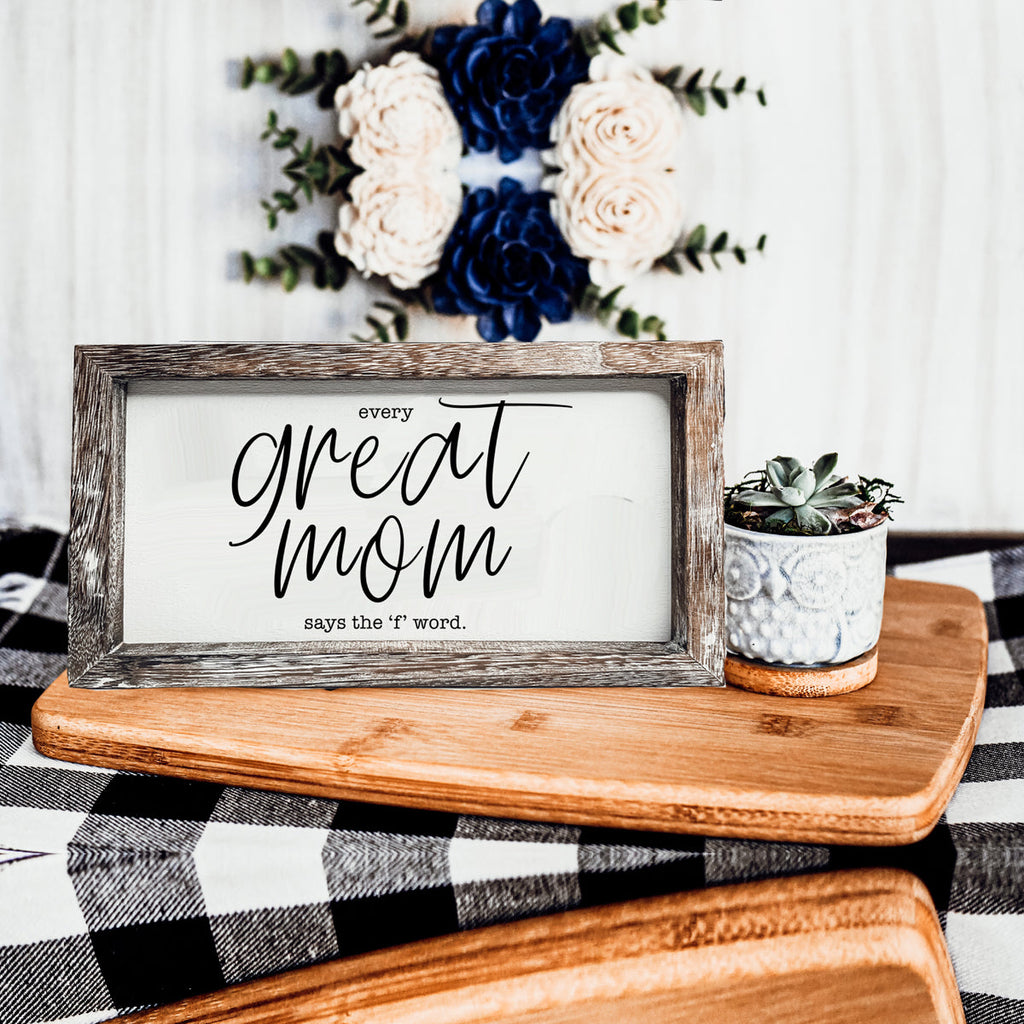 Funny Mom Sign Every Great Mom Says The F Word Wood Desk Or Wall Decor