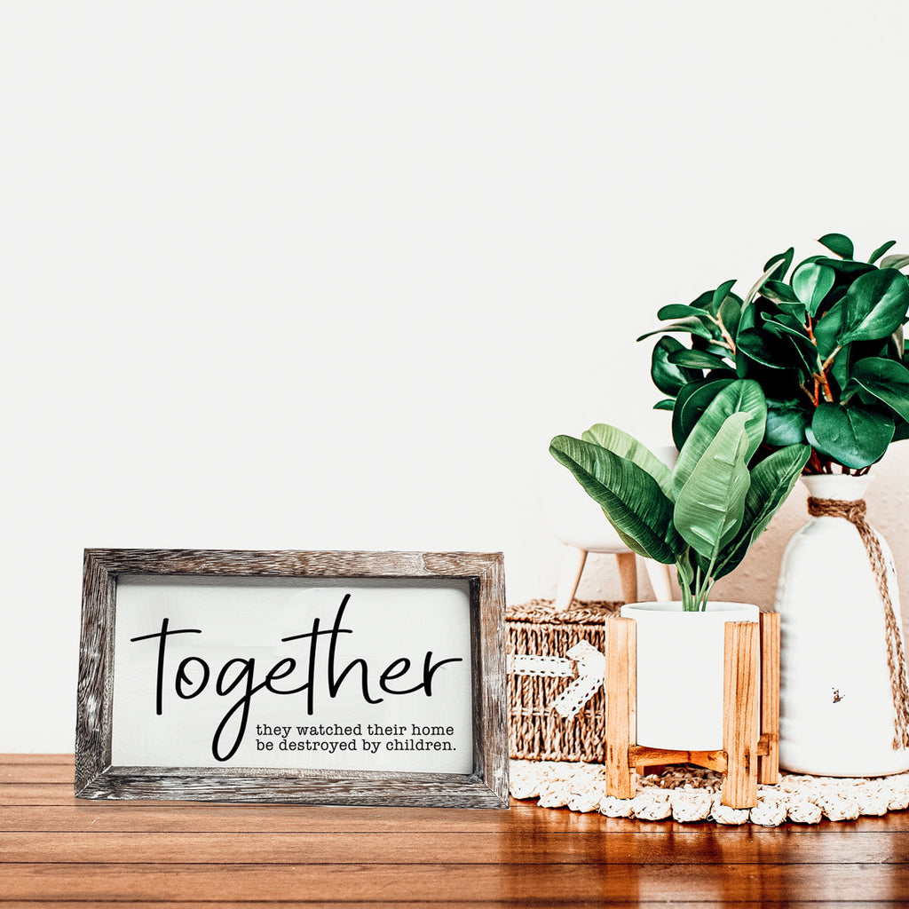 Together Wooden Sign Humorous Parenting Quote Wall Decor Funny Kids Destroyed Home Plaque