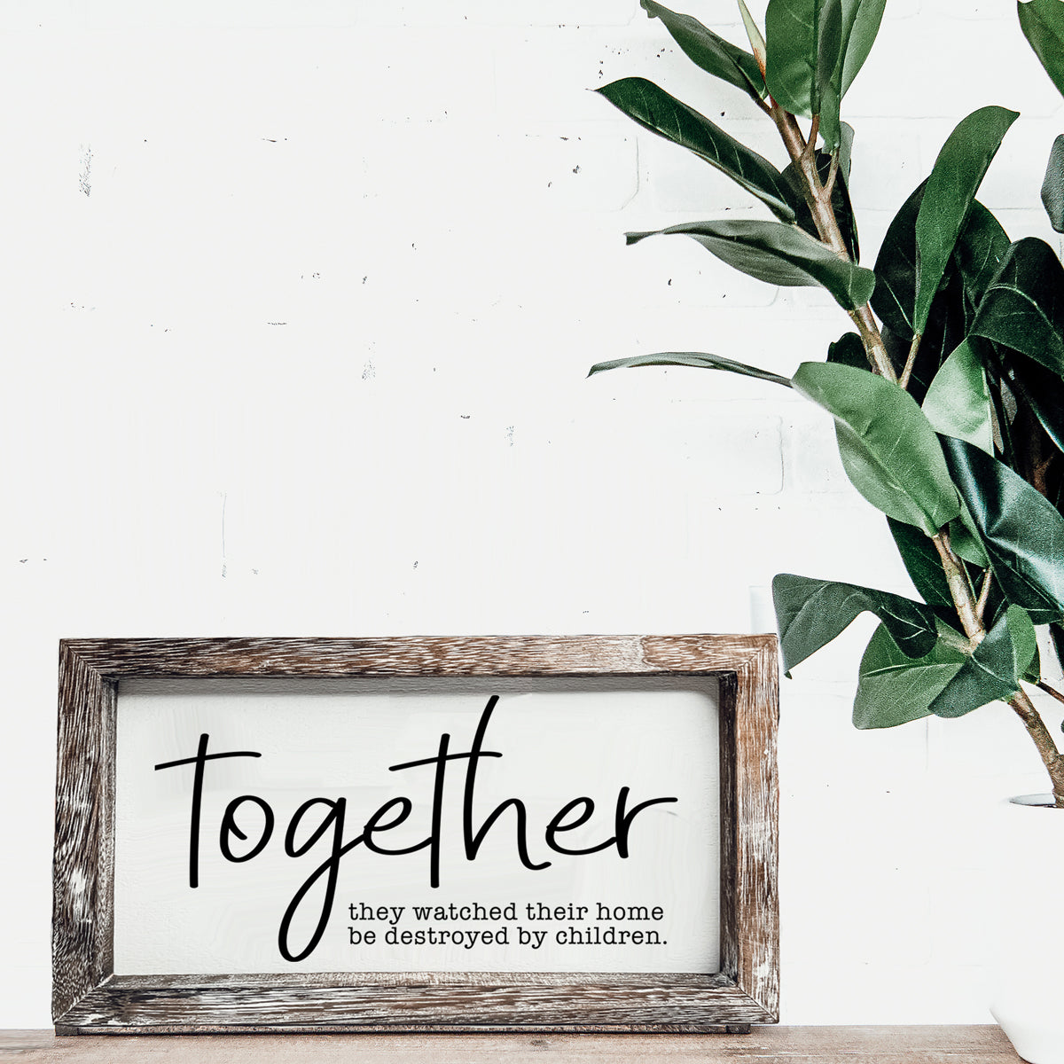 Together Wooden Sign Humorous Parenting Quote Wall Decor Funny Kids Destroyed Home Plaque