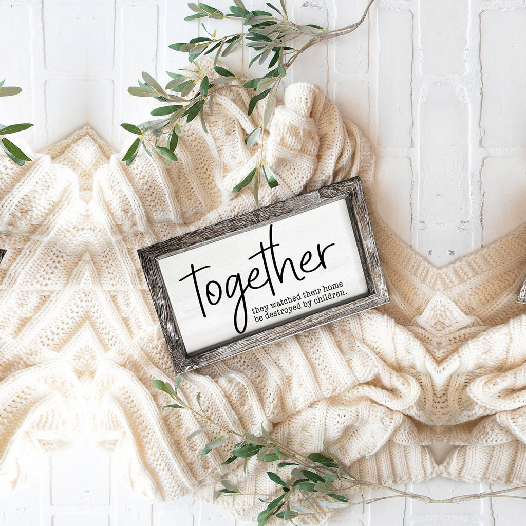 Together Wooden Sign Humorous Parenting Quote Wall Decor Funny Kids Destroyed Home Plaque
