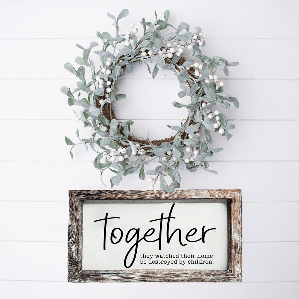 Together Wooden Sign Humorous Parenting Quote Wall Decor Funny Kids Destroyed Home Plaque