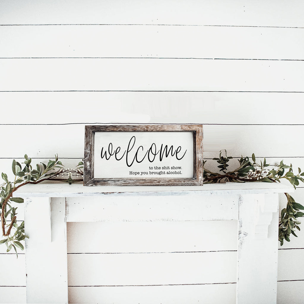 Funny Wooden Welcome Sign Welcome To The Shit Show I Hope You Brought Alcohol Rustic Home Wall Decor