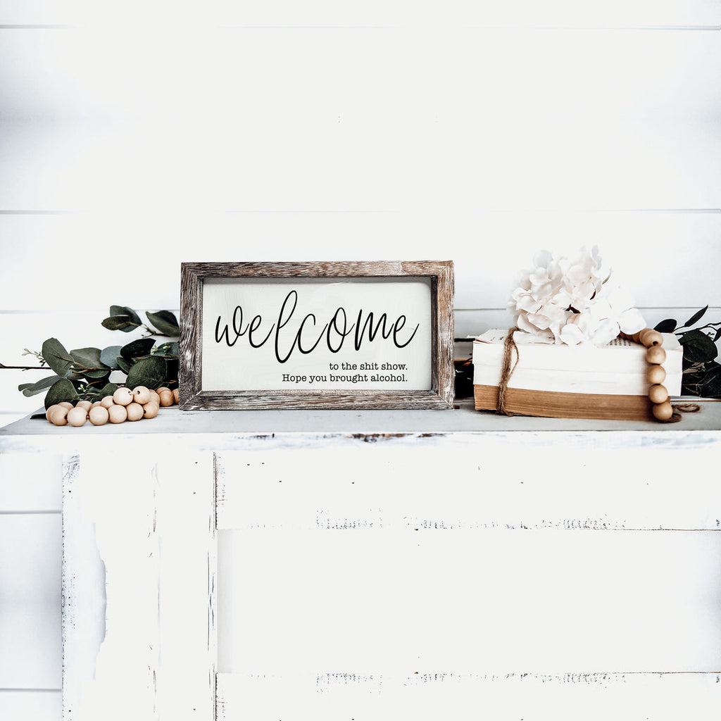 Funny Wooden Welcome Sign Welcome To The Shit Show I Hope You Brought Alcohol Rustic Home Wall Decor