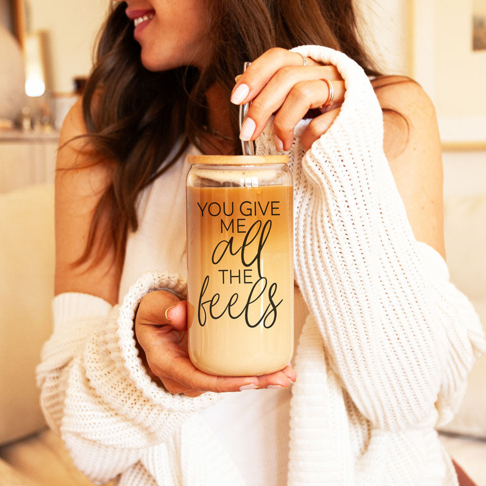 You Give Me All The Feels 20oz Glass Cup With Bamboo Lid Cute Gift